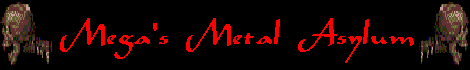 Mega's Metal Asylum