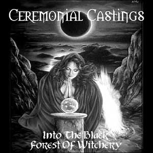 Ceremonial Castings - Into the Black Forest of Witchery