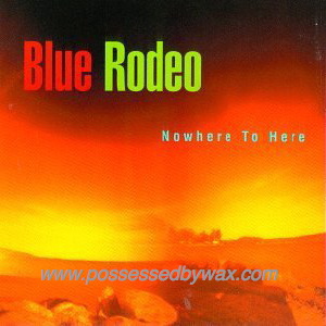 Nowhere To Here - Blue Rodeo